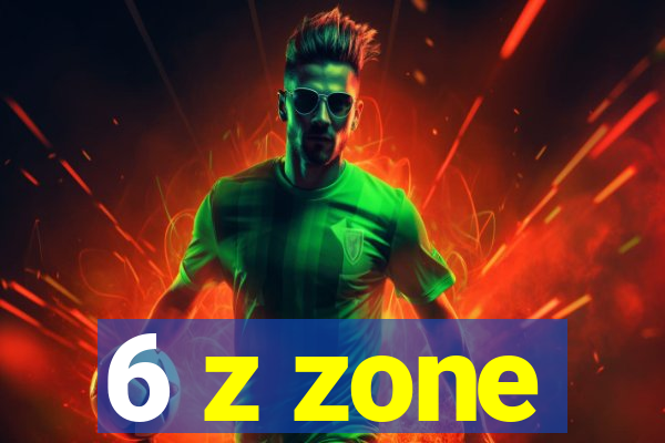 6 z zone