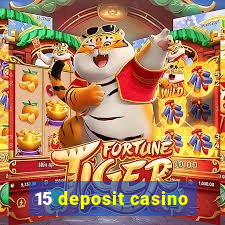 15 deposit casino