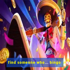 find someone who... bingo