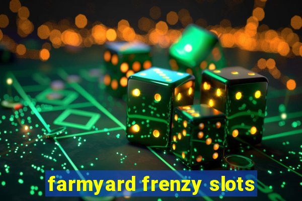 farmyard frenzy slots