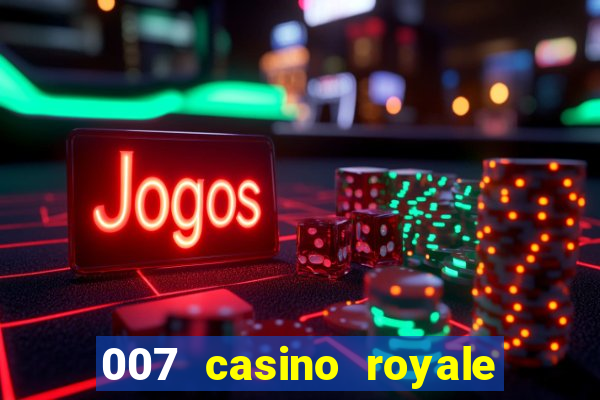 007 casino royale online dublado hd