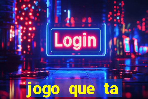 jogo que ta pagando hoje