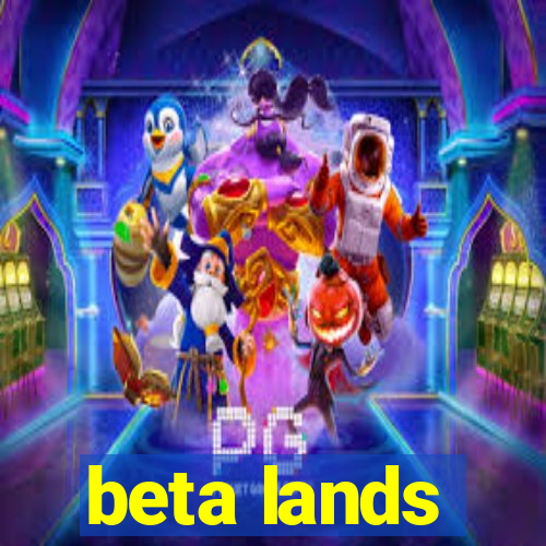 beta lands