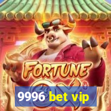 9996 bet vip