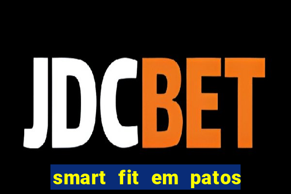 smart fit em patos de minas