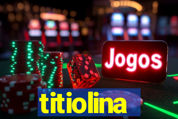 titiolina