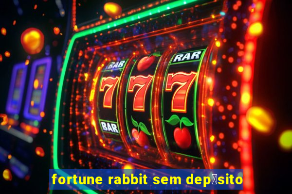 fortune rabbit sem dep贸sito