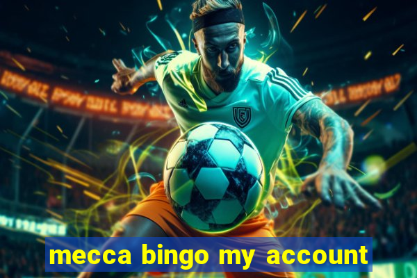 mecca bingo my account