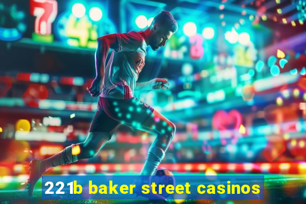 221b baker street casinos