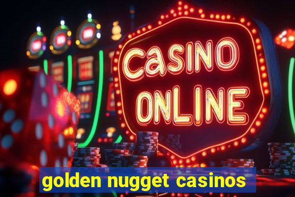 golden nugget casinos