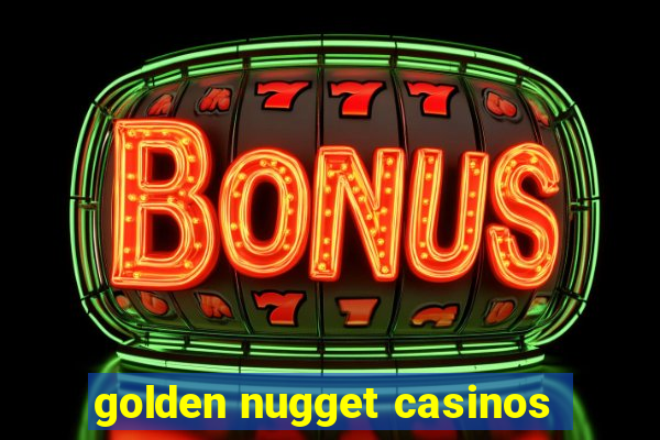 golden nugget casinos