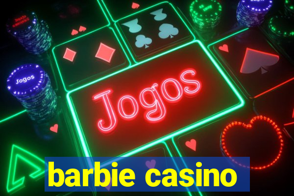 barbie casino