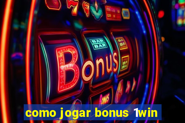 como jogar bonus 1win