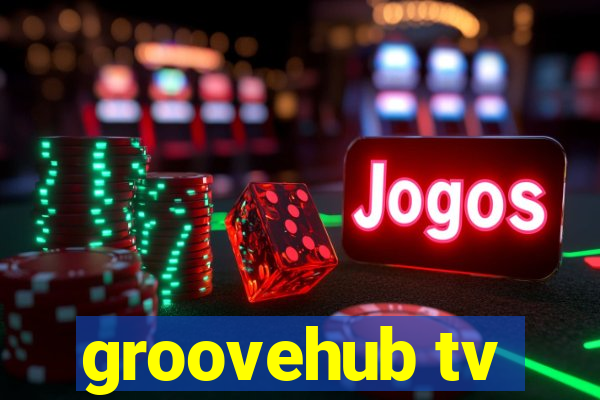 groovehub tv