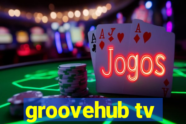 groovehub tv