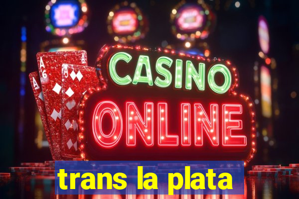 trans la plata