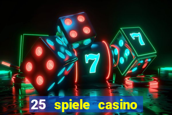 25 spiele casino und spielhalle