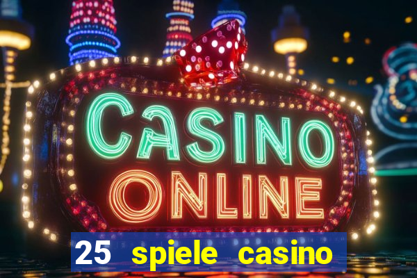 25 spiele casino und spielhalle