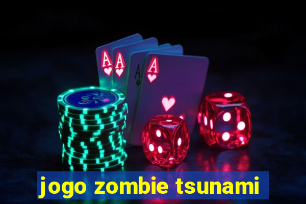 jogo zombie tsunami