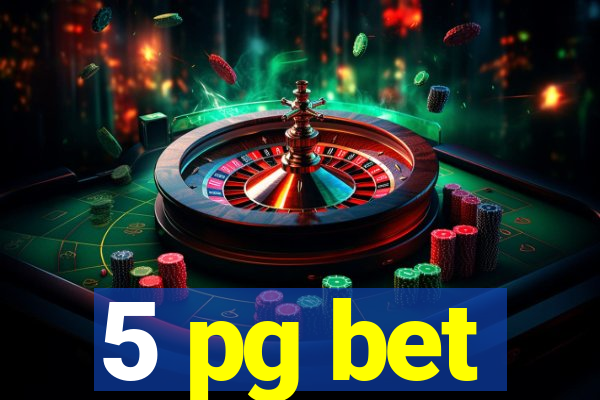 5 pg bet