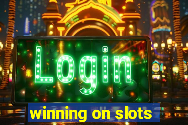 winning on slots