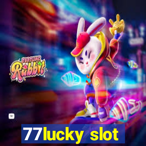 77lucky slot