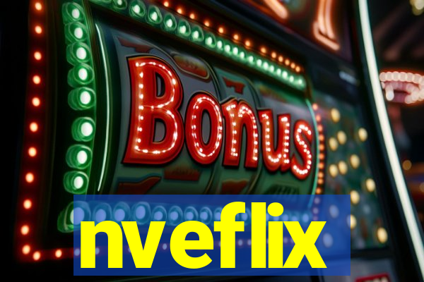 nveflix