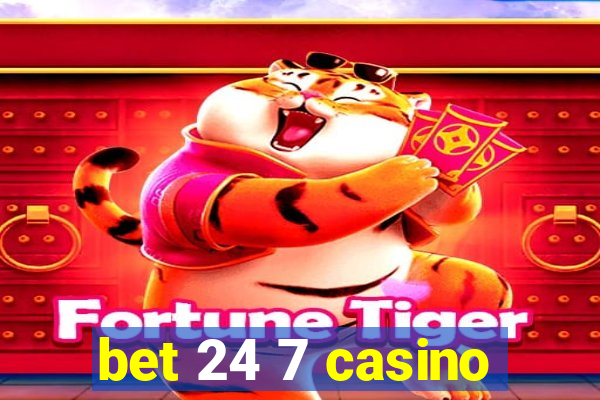 bet 24 7 casino