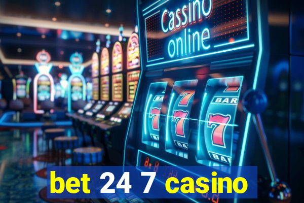 bet 24 7 casino