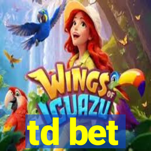 td bet