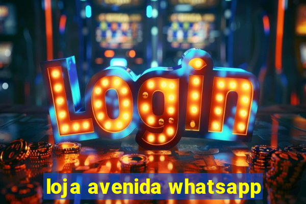 loja avenida whatsapp