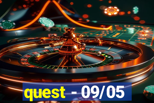 quest - 09/05