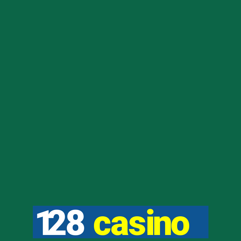 128 casino