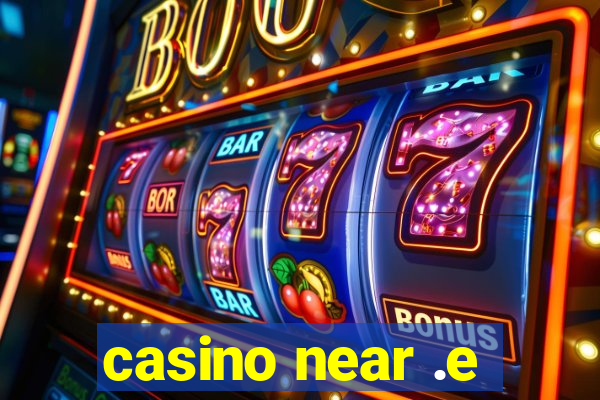 casino near .e