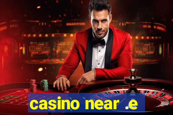 casino near .e