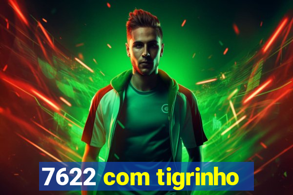 7622 com tigrinho