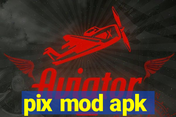 pix mod apk