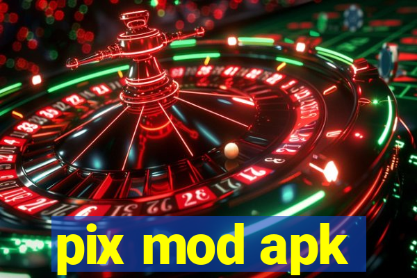 pix mod apk