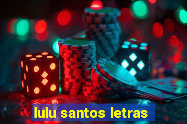 lulu santos letras