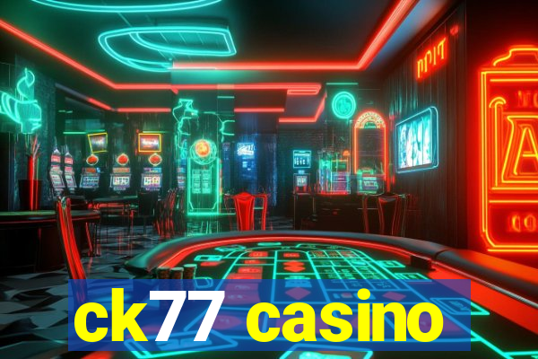 ck77 casino