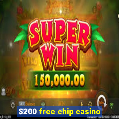 $200 free chip casino