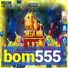 bom555