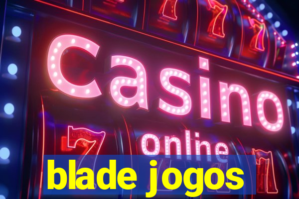 blade jogos