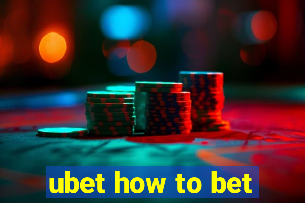 ubet how to bet