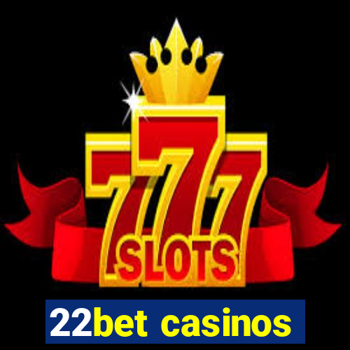 22bet casinos