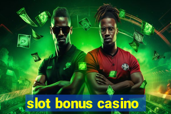 slot bonus casino