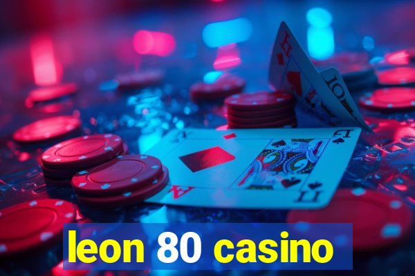 leon 80 casino