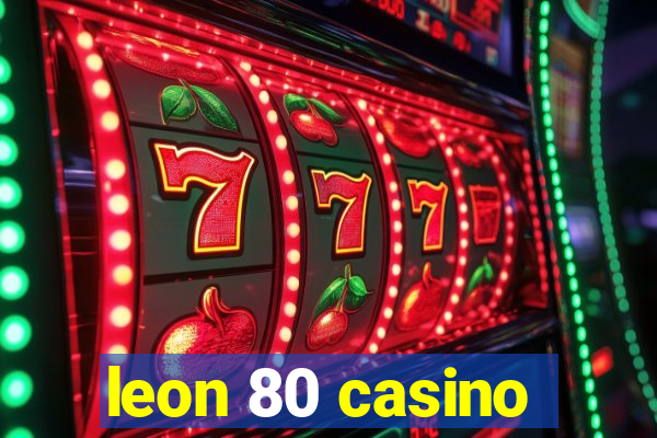 leon 80 casino