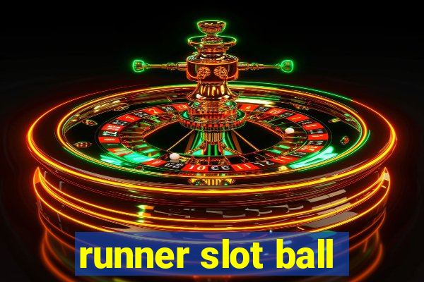 runner slot ball