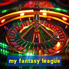 my fantasy league